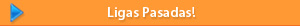 Ligas Pasadas!